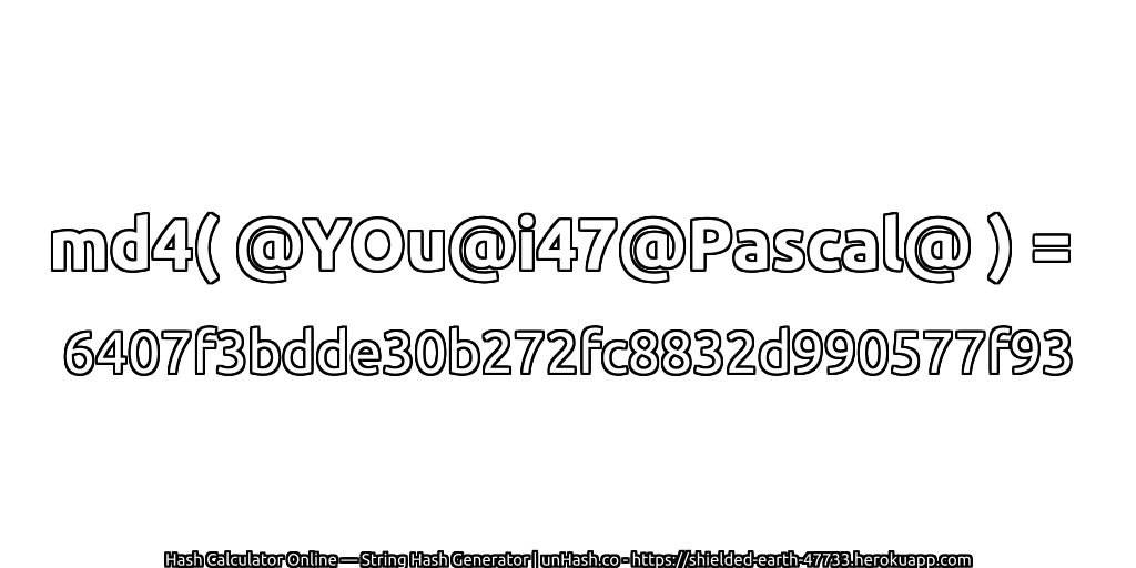 md4( @YOu@i47@Pascal@ ) = 6407f3bdde30b272fc8832d990577f93 | unHash.co
