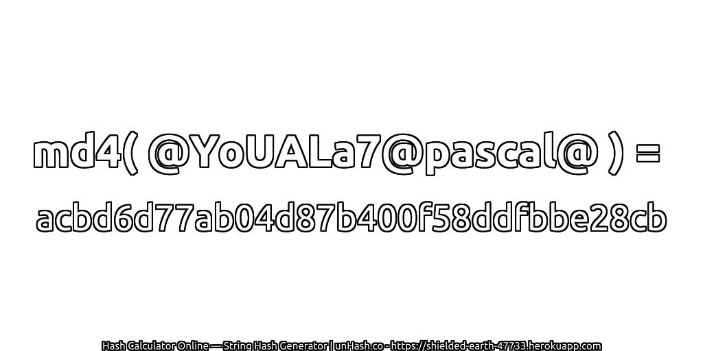 md4( @YoUALa7@pascal@ ) = acbd6d77ab04d87b400f58ddfbbe28cb | unHash.co