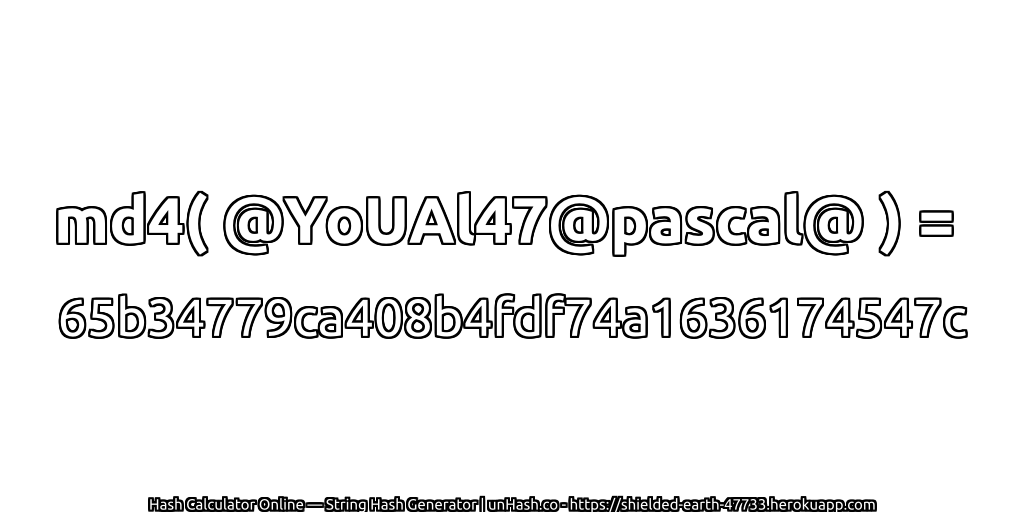 md4( @YoUAl47@pascal@ ) = 65b34779ca408b4fdf74a1636174547c | unHash.co