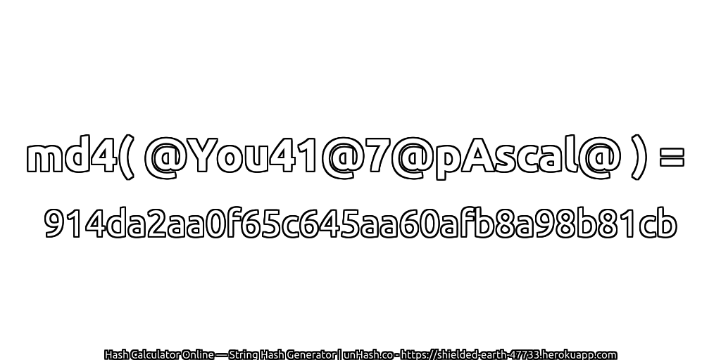md4( @You41@7@pAscal@ ) = 914da2aa0f65c645aa60afb8a98b81cb | unHash.co