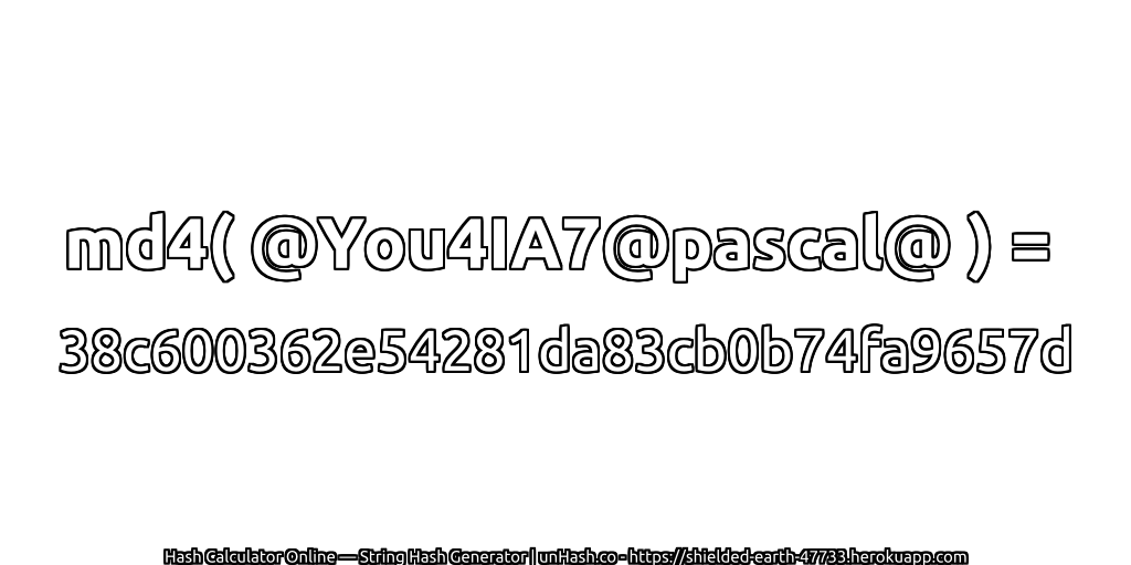 md4( @You4IA7@pascal@ ) = 38c600362e54281da83cb0b74fa9657d | unHash.co