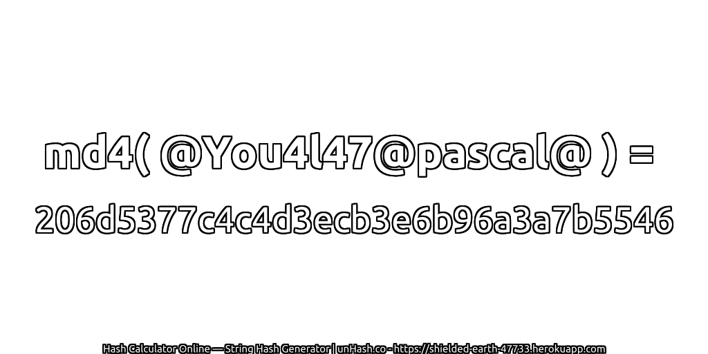 md4( @You4l47@pascal@ ) = 206d5377c4c4d3ecb3e6b96a3a7b5546 | unHash.co