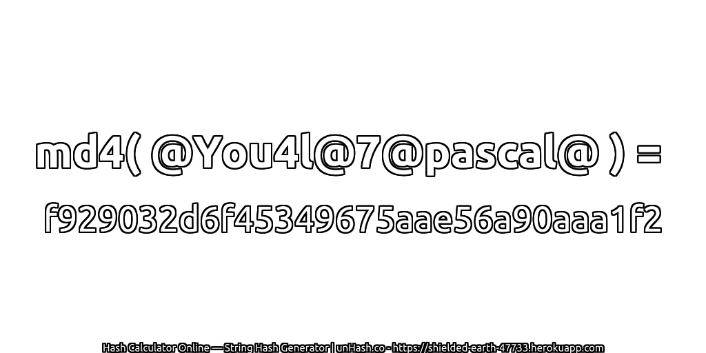 md4( @You4l@7@pascal@ ) = f929032d6f45349675aae56a90aaa1f2 | unHash.co