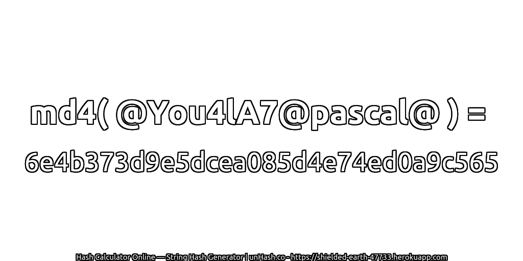 md4( @You4lA7@pascal@ ) = 6e4b373d9e5dcea085d4e74ed0a9c565 | unHash.co