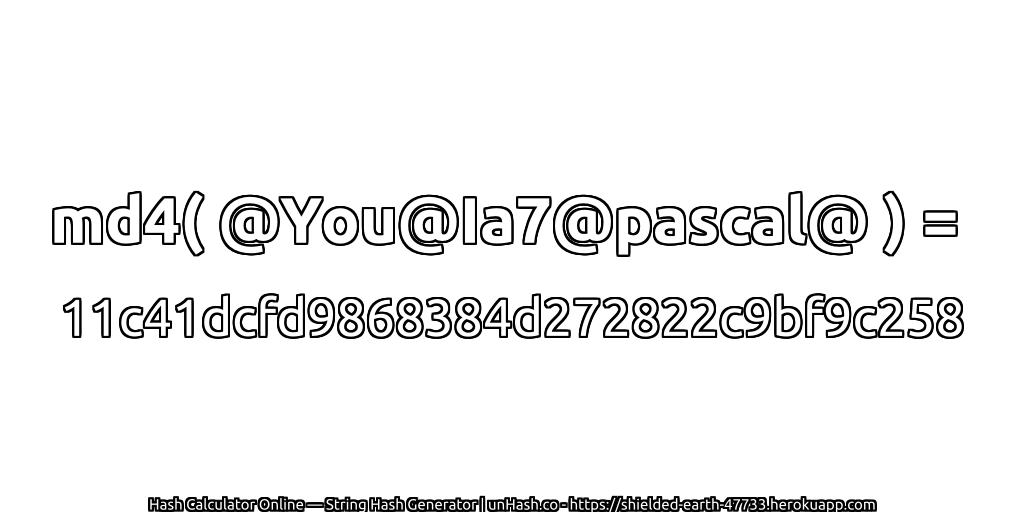md4( @You@Ia7@pascal@ ) = 11c41dcfd9868384d272822c9bf9c258 | unHash.co