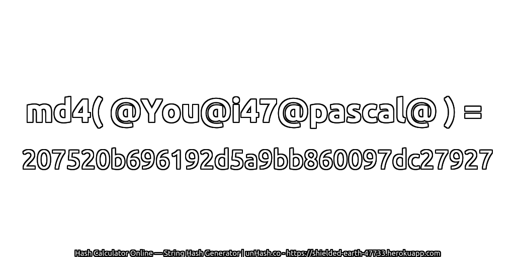 md4( @You@i47@pascal@ ) = 207520b696192d5a9bb860097dc27927 | unHash.co