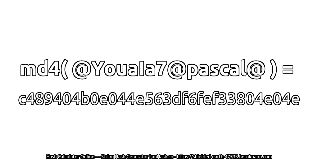 md4( @YouaIa7@pascal@ ) = c489404b0e044e563df6fef33804e04e | unHash.co