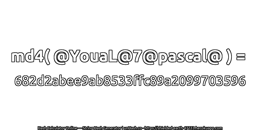 md4( @YouaL@7@pascal@ ) = 682d2abee9ab8533ffc89a2099703596 | unHash.co
