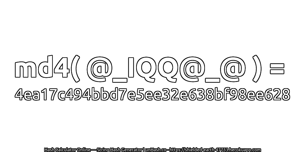 md4( @_IQQ@_@ ) = 4ea17c494bbd7e5ee32e638bf98ee628 | unHash.co