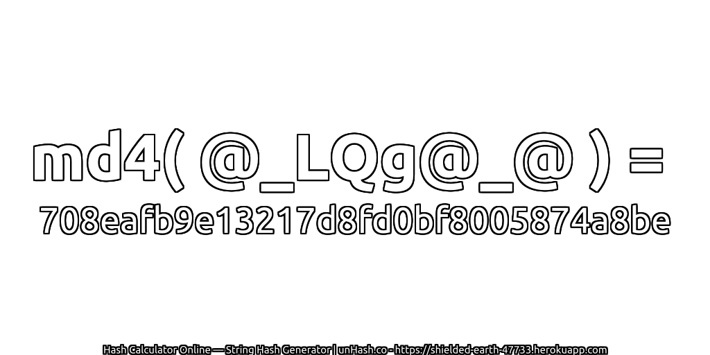 md4( @_LQg@_@ ) = 708eafb9e13217d8fd0bf8005874a8be | unHash.co