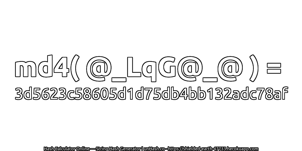 md4( @_LqG@_@ ) = 3d5623c58605d1d75db4bb132adc78af | unHash.co