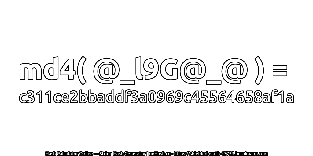 md4( @_l9G@_@ ) = c311ce2bbaddf3a0969c45564658af1a | unHash.co