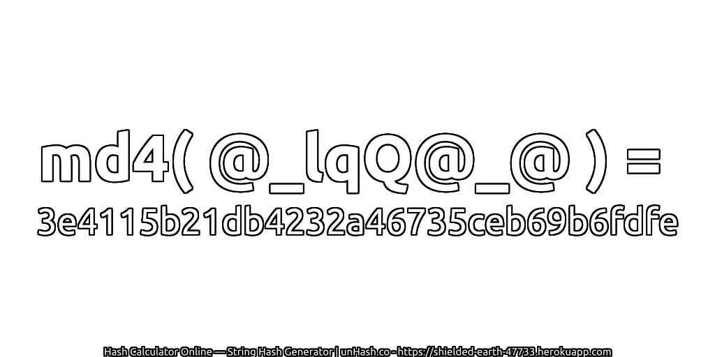 md4( @_lqQ@_@ ) = 3e4115b21db4232a46735ceb69b6fdfe | unHash.co