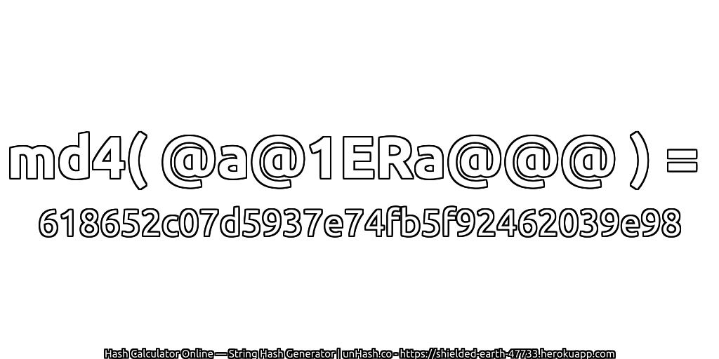 md4( @a@1ERa@@@ ) = 618652c07d5937e74fb5f92462039e98 | unHash.co