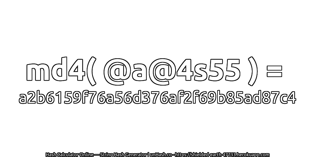 md4( @a@4s55 ) = a2b6159f76a56d376af2f69b85ad87c4 | unHash.co
