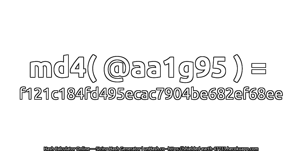 md4( @aa1g95 ) = f121c184fd495ecac7904be682ef68ee | unHash.co
