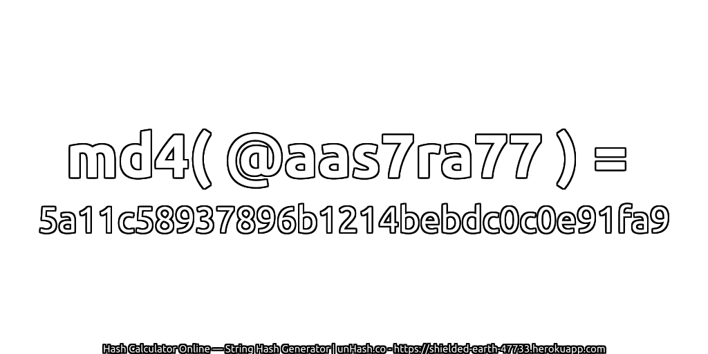 md4( @aas7ra77 ) = 5a11c58937896b1214bebdc0c0e91fa9 | unHash.co