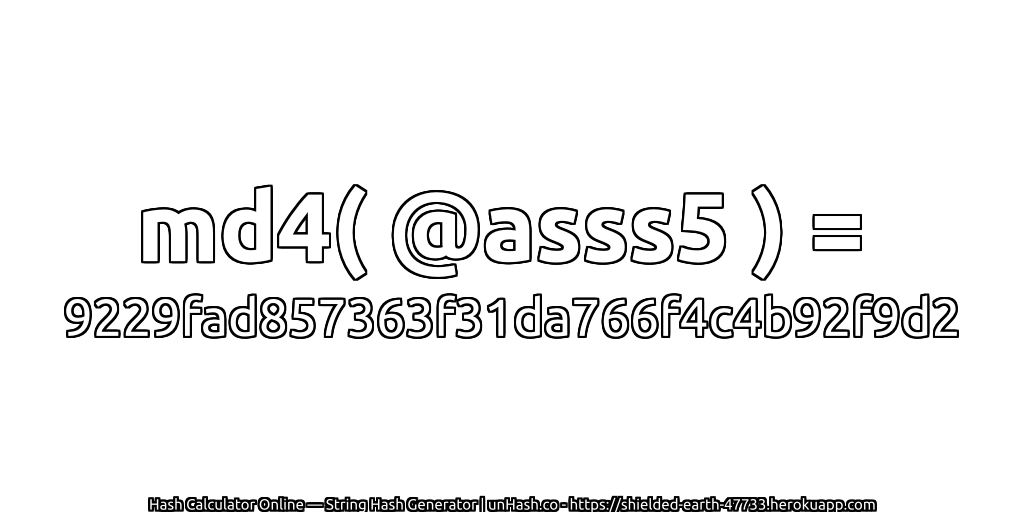 md4( @asss5 ) = 9229fad857363f31da766f4c4b92f9d2 | unHash.co