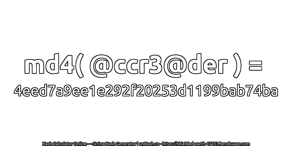 md4( @ccr3@der ) = 4eed7a9ee1e292f20253d1199bab74ba | unHash.co