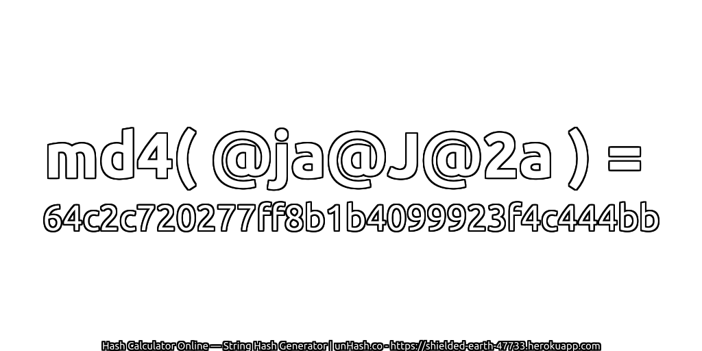 md4( @ja@J@2a ) = 64c2c720277ff8b1b4099923f4c444bb | unHash.co