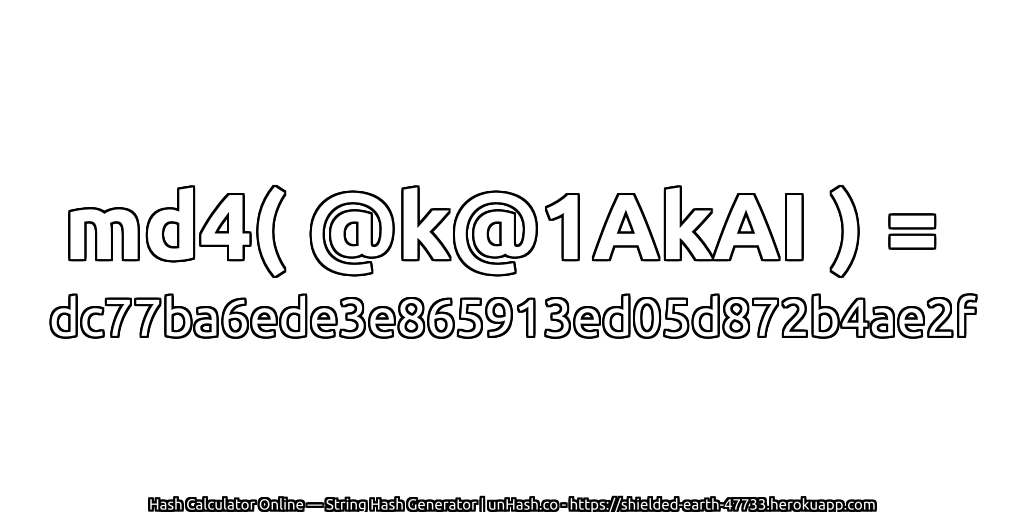 md4( @k@1AkAI ) = dc77ba6ede3e865913ed05d872b4ae2f | unHash.co
