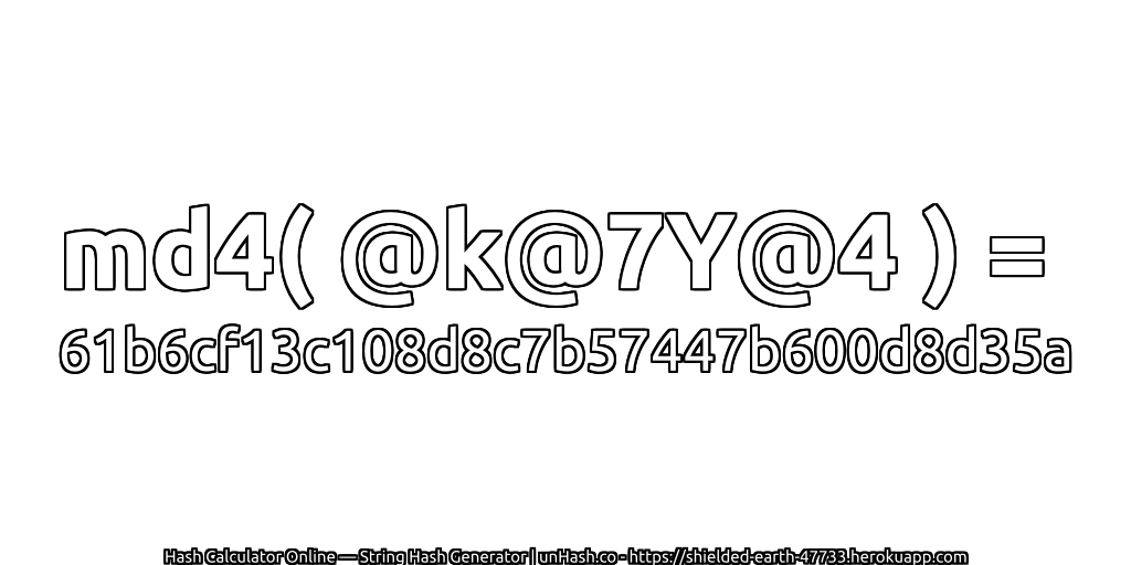 md4( @k@7Y@4 ) = 61b6cf13c108d8c7b57447b600d8d35a | unHash.co