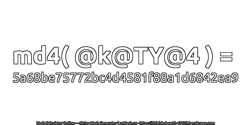 md4( @k@TY@4 ) = 5a68be75772bc4d4581f88a1d6842ea9 | unHash.co