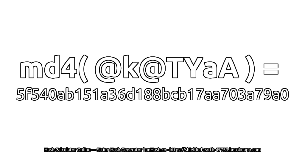 md4( @k@TYaA ) = 5f540ab151a36d188bcb17aa703a79a0 | unHash.co