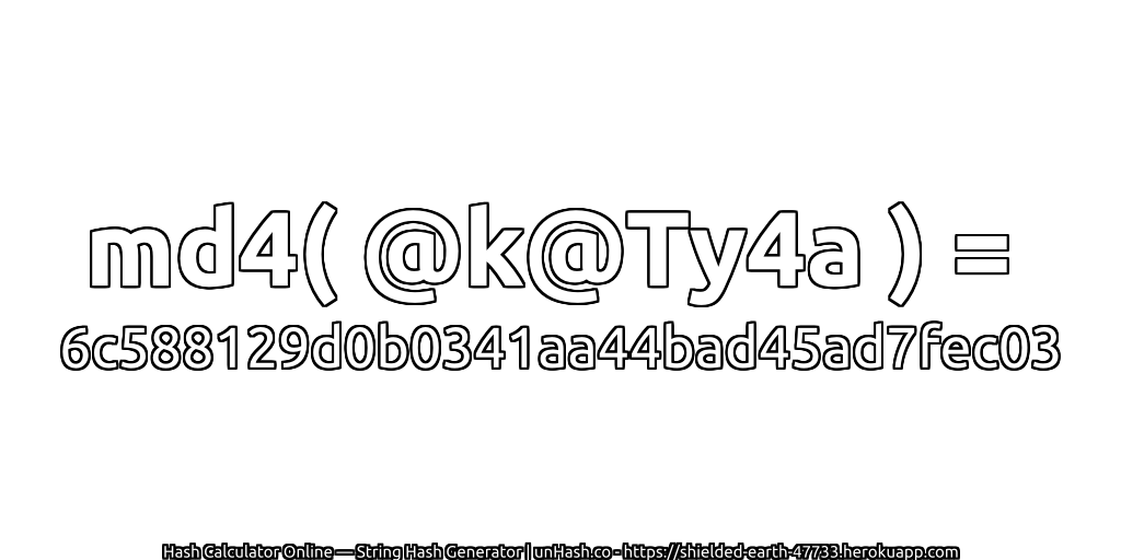 md4( @k@Ty4a ) = 6c588129d0b0341aa44bad45ad7fec03 | unHash.co
