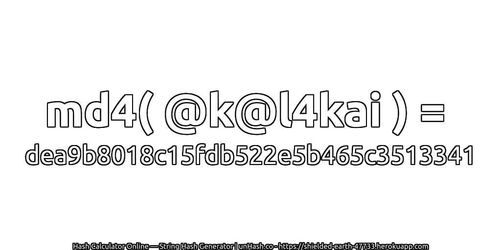 md4( @k@l4kai ) = dea9b8018c15fdb522e5b465c3513341 | unHash.co