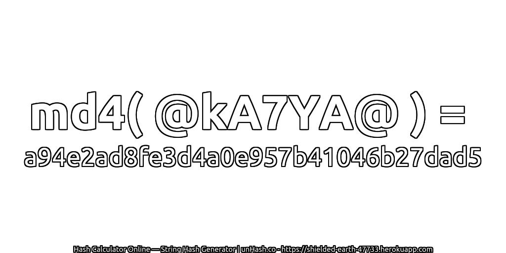 md4( @kA7YA@ ) = a94e2ad8fe3d4a0e957b41046b27dad5 | unHash.co