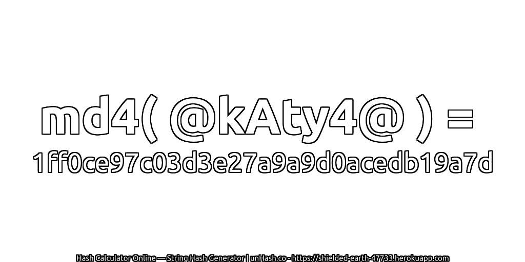 md4( @kAty4@ ) = 1ff0ce97c03d3e27a9a9d0acedb19a7d | unHash.co