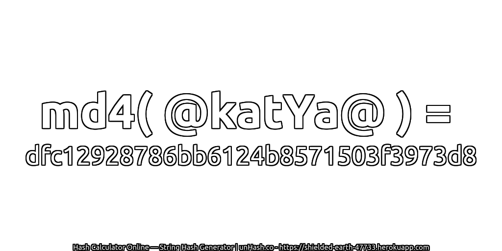 md4( @katYa@ ) = dfc12928786bb6124b8571503f3973d8 | unHash.co
