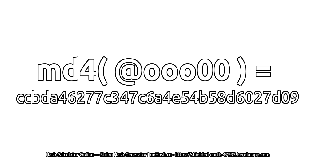 md4( @ooo00 ) = ccbda46277c347c6a4e54b58d6027d09 | unHash.co