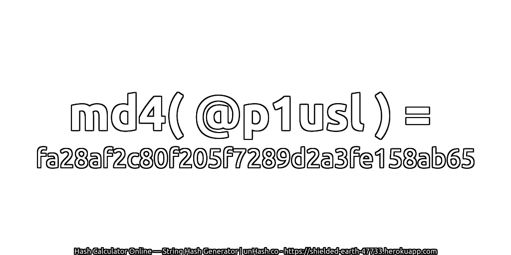md4( @p1usl ) = fa28af2c80f205f7289d2a3fe158ab65 | unHash.co