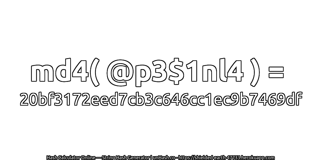 md4( @p3$1nl4 ) = 20bf3172eed7cb3c646cc1ec9b7469df | unHash.co