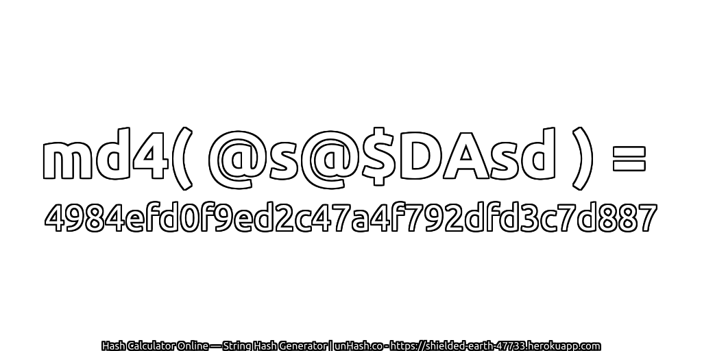 md4( @s@$DAsd ) = 4984efd0f9ed2c47a4f792dfd3c7d887 | unHash.co