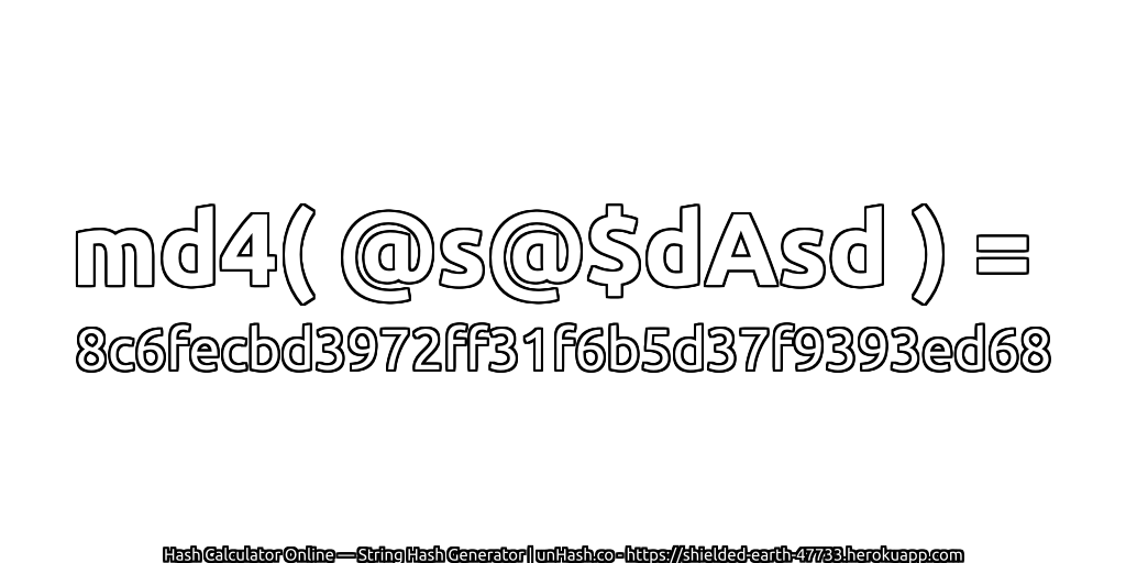 md4( @s@$dAsd ) = 8c6fecbd3972ff31f6b5d37f9393ed68 | unHash.co