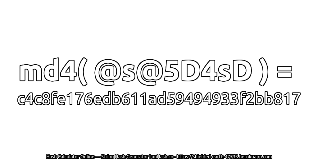 md4( @s@5D4sD ) = c4c8fe176edb611ad59494933f2bb817 | unHash.co