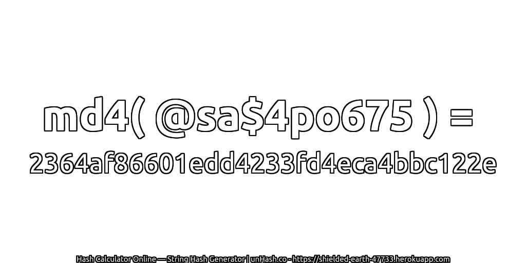 md4( @sa$4po675 ) = 2364af86601edd4233fd4eca4bbc122e | unHash.co