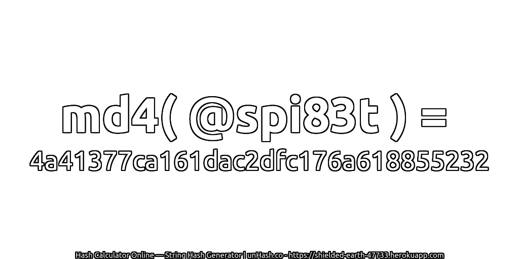 md4( @spi83t ) = 4a41377ca161dac2dfc176a618855232 | unHash.co