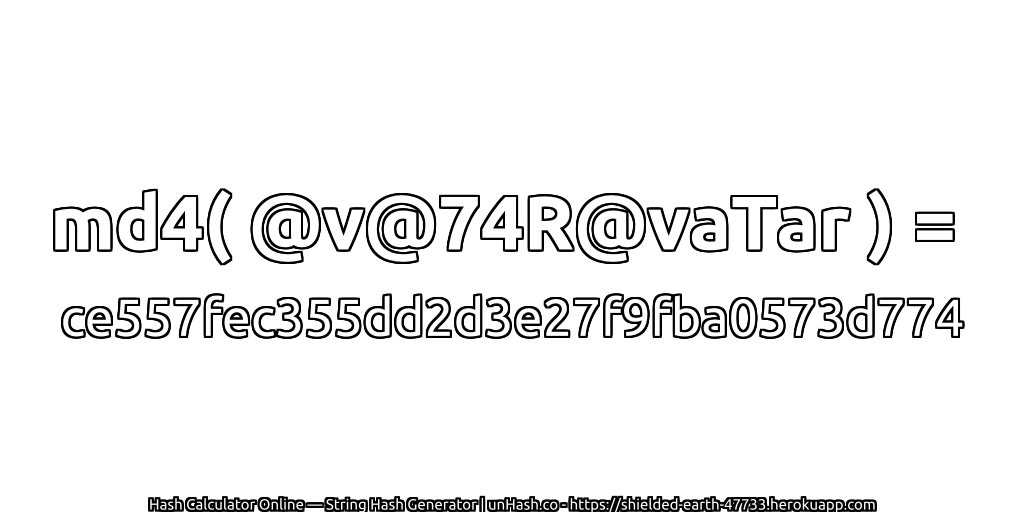 md4( @v@74R@vaTar ) = ce557fec355dd2d3e27f9fba0573d774 | unHash.co