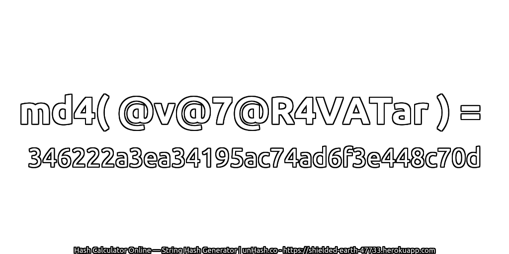 md4( @v@7@R4VATar ) = 346222a3ea34195ac74ad6f3e448c70d | unHash.co