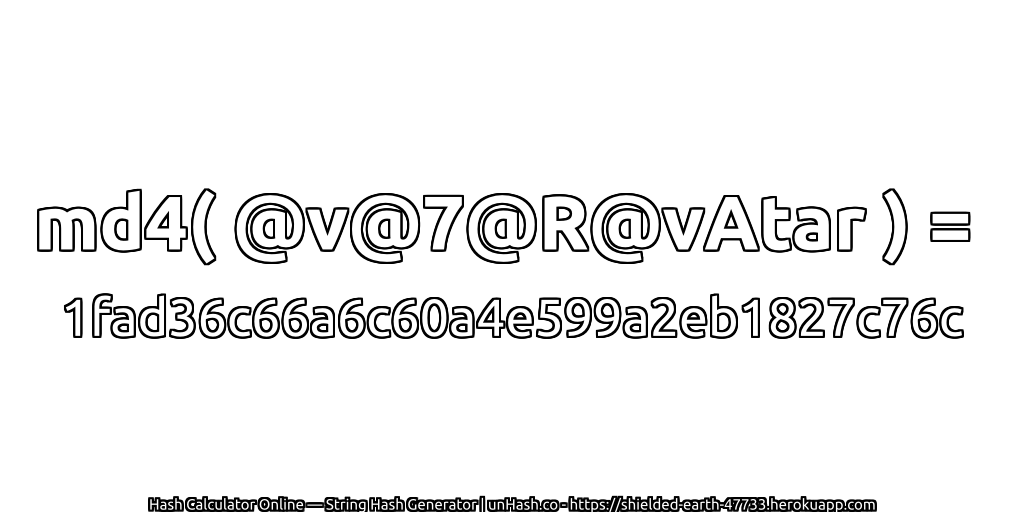 md4( @v@7@R@vAtar ) = 1fad36c66a6c60a4e599a2eb1827c76c | unHash.co