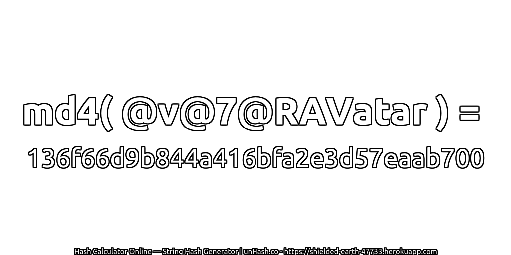 md4( @v@7@RAVatar ) = 136f66d9b844a416bfa2e3d57eaab700 | unHash.co