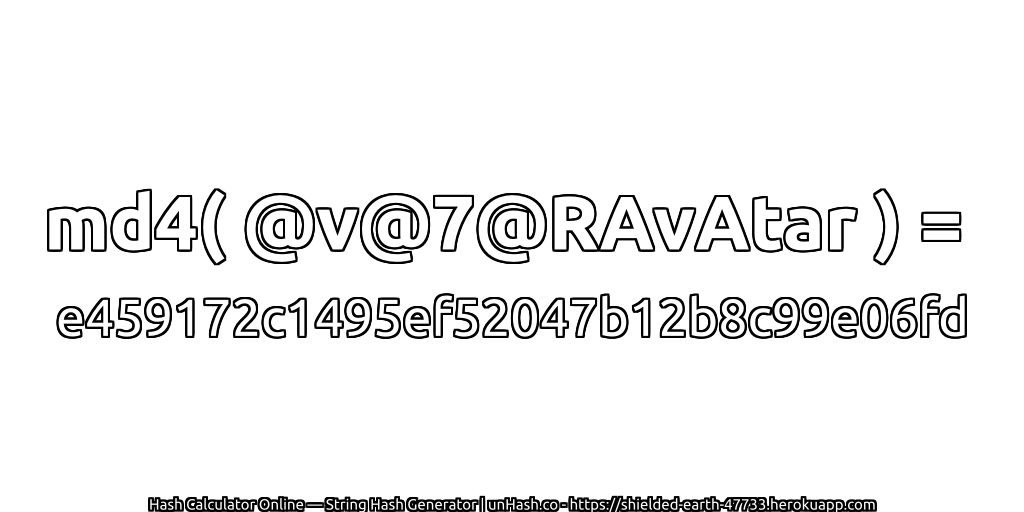 md4( @v@7@RAvAtar ) = e459172c1495ef52047b12b8c99e06fd | unHash.co