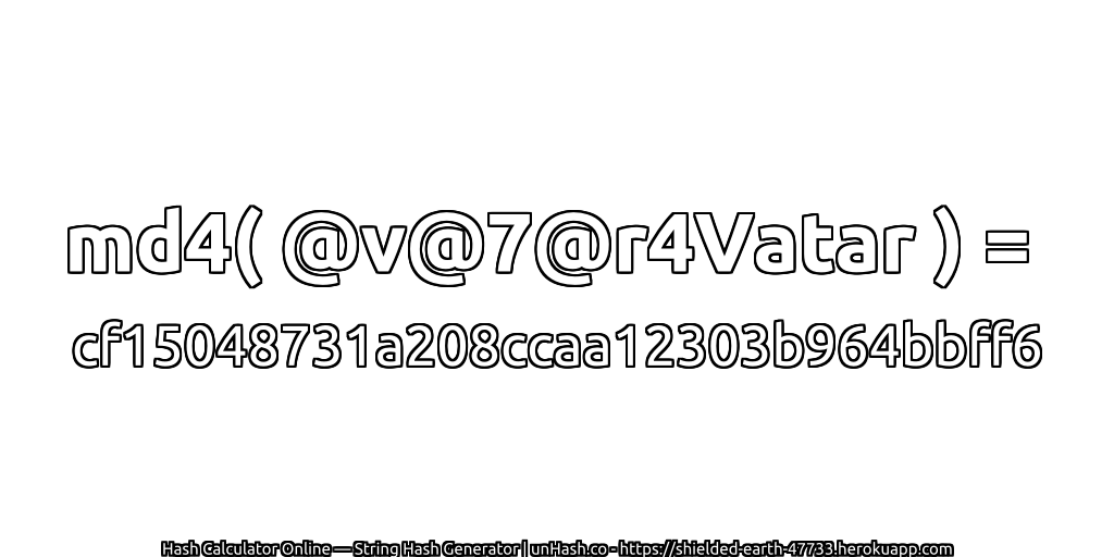 md4( @v@7@r4Vatar ) = cf15048731a208ccaa12303b964bbff6 | unHash.co