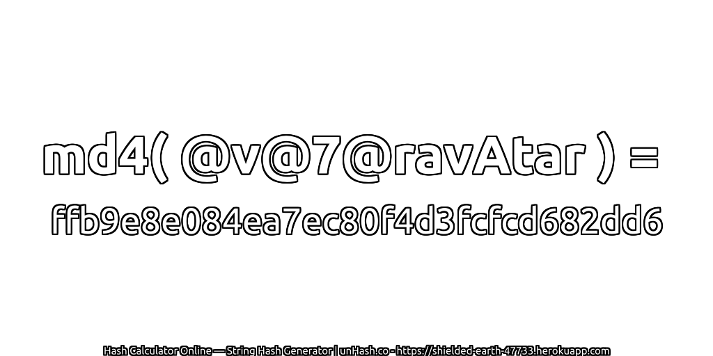 md4( @v@7@ravAtar ) = ffb9e8e084ea7ec80f4d3fcfcd682dd6 | unHash.co