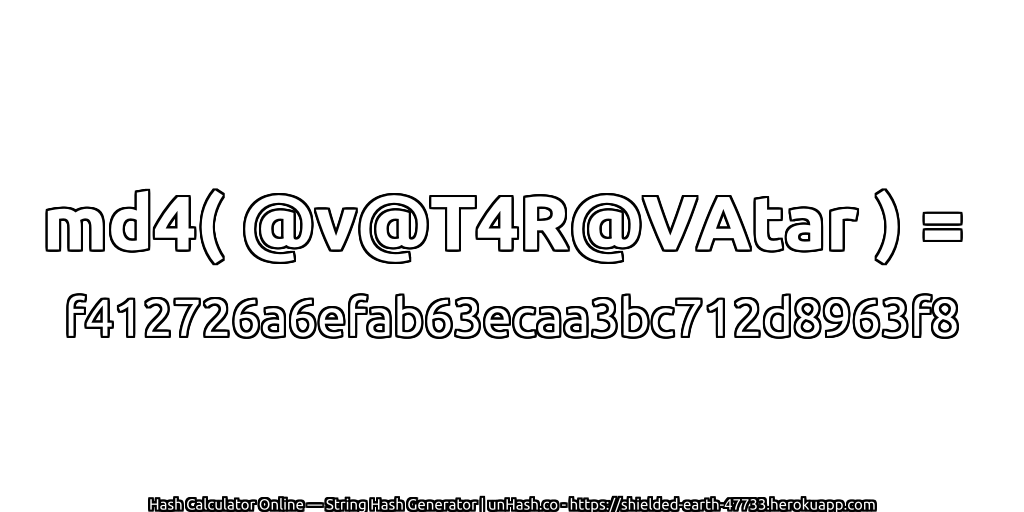 md4( @v@T4R@VAtar ) = f412726a6efab63ecaa3bc712d8963f8 | unHash.co