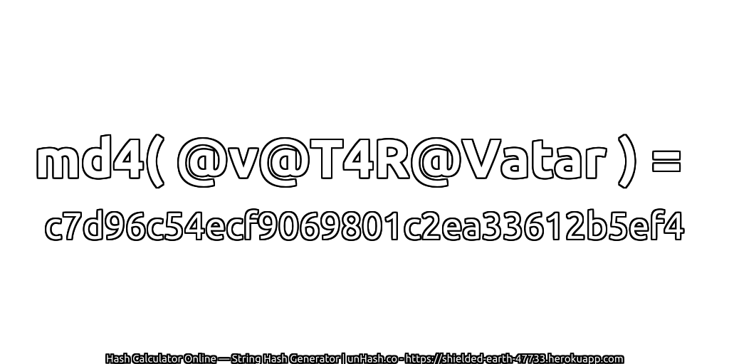 md4( @v@T4R@Vatar ) = c7d96c54ecf9069801c2ea33612b5ef4 | unHash.co